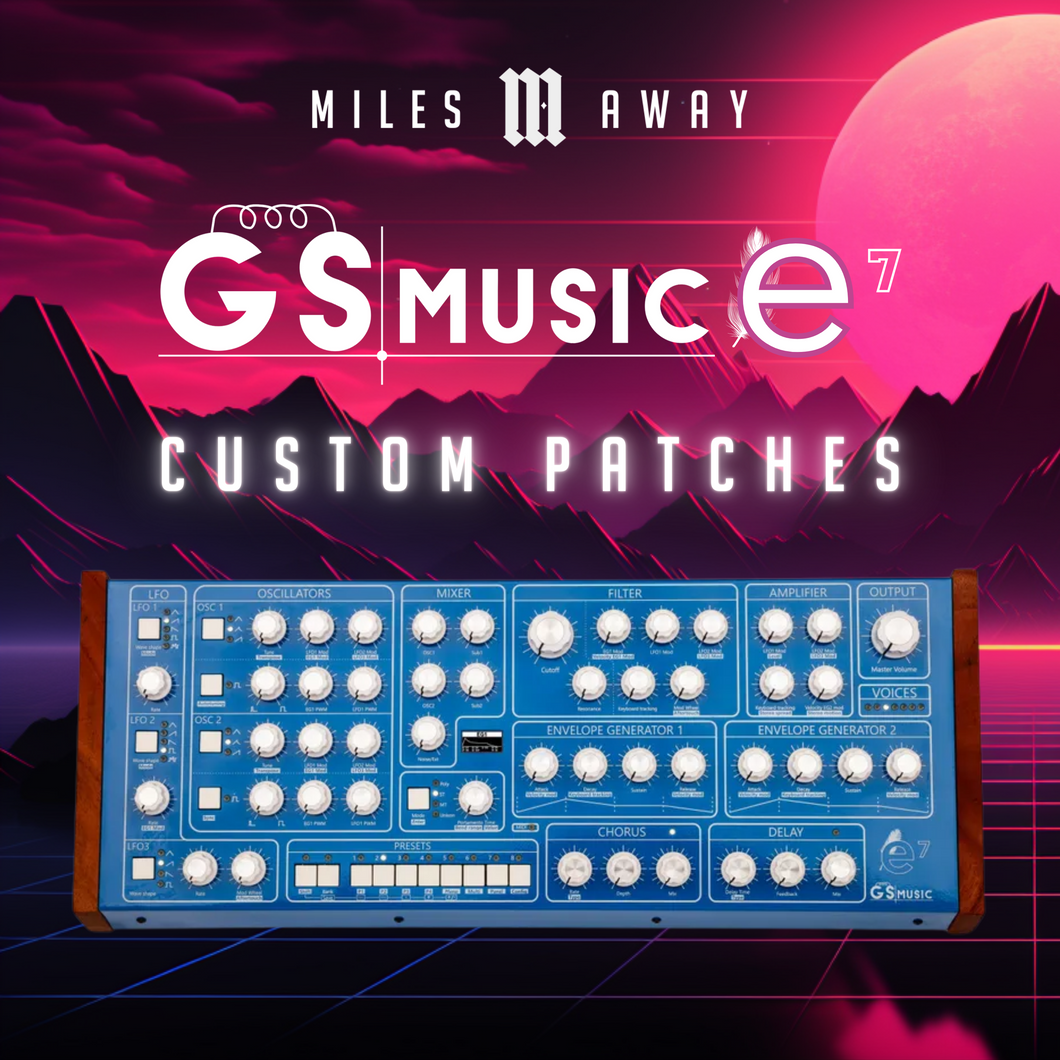 64 Custom Patches for GS Music E7 by Miles Away