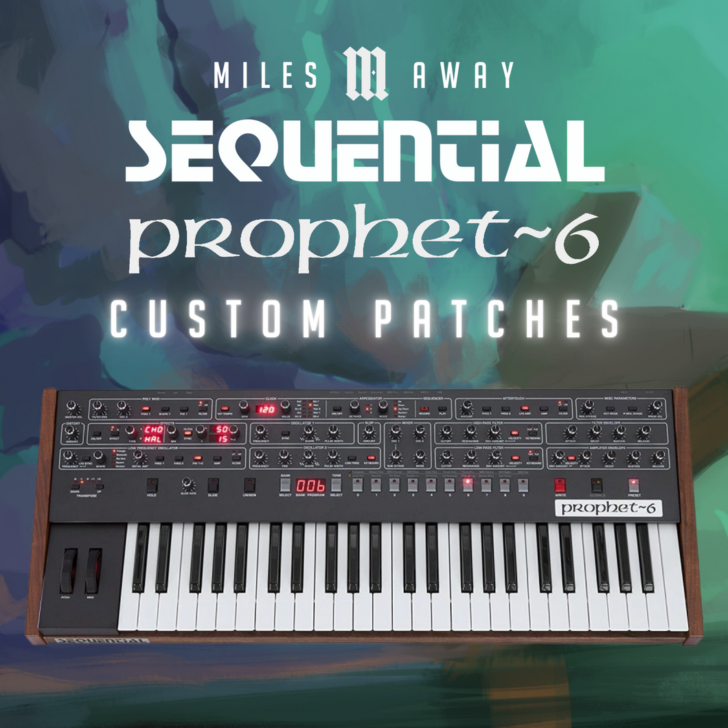 50 Custom Patches for Sequential Prophet-6 by Miles Away